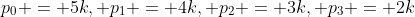 p_0 = 5k, p_1 = 4k, p_2 = 3k, p_3 = 2k