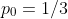 p_0=1/3