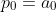 p_0=a_0