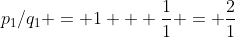p_1/q_1 = 1 + \frac{1}{1} = \frac{2}{1}