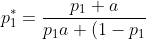 p_1^*=\frac{p_1 a}{p_1a+(1-p_1)}