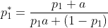 p_1^*=\frac{p_1 a}{p_1a+(1-p_1)}