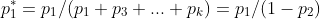 p_1^*=p_1/(p_1+p_3+...+p_k)=p_1/(1-p_2)