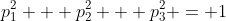 p_1^2 + p_2^2 + p_3^2 = 1