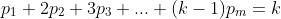 p_1+2p_2+3p_3+...+(k-1)p_m=k