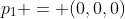 p_1 = (0,0,0)