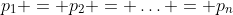 p_1 = p_2 = \ldots = p_n