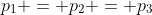 p_1 = p_2 = p_3