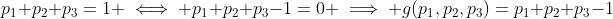 p_1+p_2+p_3=1 \iff p_1+p_2+p_3-1=0 \implies g(p_1,p_2,p_3)=p_1+p_2+p_3-1