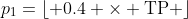 p_1=\lfloor 0.4 \times \text{TP} \rfloor