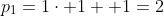 p_1=1\cdot 1 +1=2