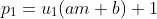 p_1=u_1(am+b)+1