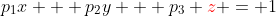 p_1x + p_2y + p_3 {\color{red}z} = 1
