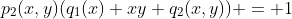 p_2(x,y)(q_1(x)+xy q_2(x,y)) = 1