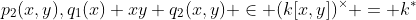 p_2(x,y),q_1(x)+xy q_2(x,y) \in (k[x,y])^{\times} = k^*
