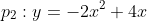 p_2:y=-2x^2+4x