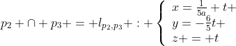 p_2 \cap p_3 = l_{p_2,p_3} : \left\{\begin{array}{l}x=\frac1{5a} t \\y=-\frac65t \\z = t\end{array}\right.