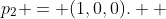 p_2 = (1,0,0).  