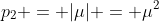 p_2 = |\mu| = \mu^2