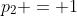 p_2 = 1