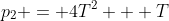 p_2 = 4T^2 + T