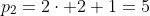 p_2=2\cdot 2+1=5
