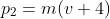 p_2=m(v+4)