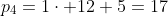 p_4=1\cdot 12+5=17