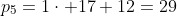 p_5=1\cdot 17+12=29