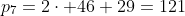 p_7=2\cdot 46+29=121