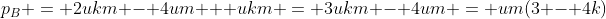 p_B = 2ukm - 4um + ukm = 3ukm - 4um = um(3 - 4k)
