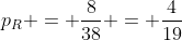 p_R = \frac{8}{38} = \frac{4}{19}