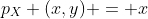 p_X (x,y) = x