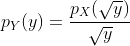 p_Y(y)=\frac{p_X(\sqrt{y})}{\sqrt{y}}