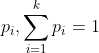 p_i,\sum_{i=1}^{k}p_{i}=1