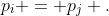 p_i = p_j .