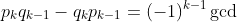 p_kq_{k-1}-q_kp_{k-1}=(-1)^{k-1}\gcd