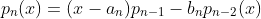 p_n(x)=(x-a_n)p_{n-1}-b_np_{n-2}(x)
