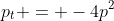 p_t = -4p^2