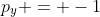 p_y = -1