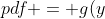 pdf = g(y) = \frac{dG}{dy} .....