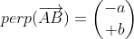 perp(\overrightarrow{AB})={-a\choose b}