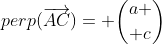 perp(\overrightarrow{AC})= {a \choose c}