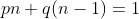 pn+q(n-1)=1