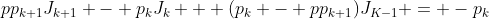 pp_{k+1}J_{k+1} - p_kJ_k + (p_k - pp_{k+1})J_{K-1} = -p_k