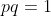 pq=1