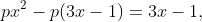 px^2-p(3x-1)=3x-1,