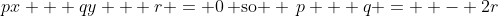 px + qy + r = 0\,\mbox{ so } \,p + q =  - 2r