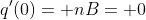 q'(0)= nB= 0