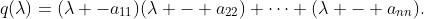 q(\lambda)=(\lambda -a_{11})(\lambda - a_{22}) \cdots (\lambda - a_{nn}).